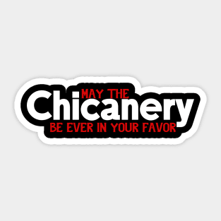 May the Chicanery Be Ever in Your Favor Sticker